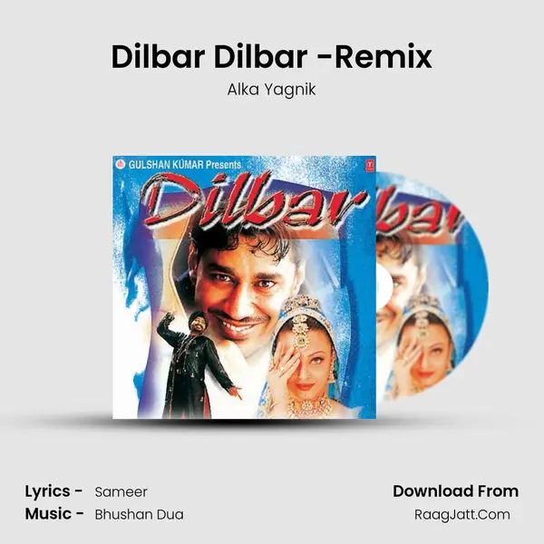 Dilbar Dilbar -Remix MP3 Song by Alka Yagnik Cover