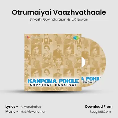 Otrumaiyai Vaazhvathaale MP3 Song by Sirkazhi Govindarajan Cover