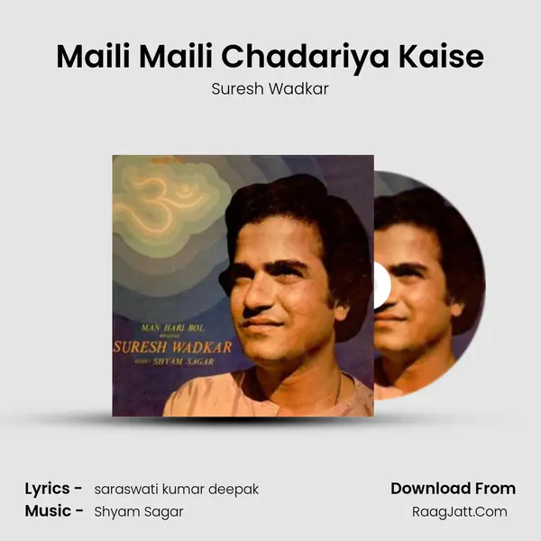 Maili Maili Chadariya Kaise MP3 Song by Suresh Wadkar Cover