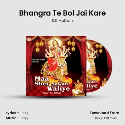 Bhangra Te Bol Jai Kare MP3 Song by K.S. Makhan Cover