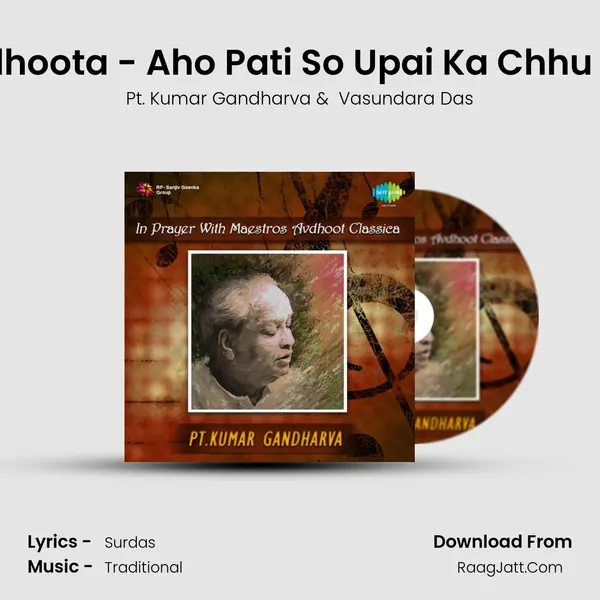 Avdhoota - Aho Pati So Upai Ka Chhu Kije MP3 Song by Pt. Kumar Gandharva Cover