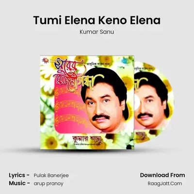 Tumi Elena Keno Elena MP3 Song by Kumar Sanu Cover