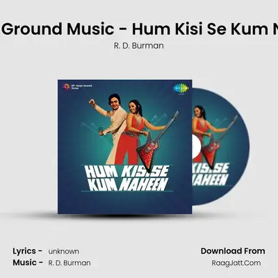 Back Ground Music - Hum Kisi Se Kum Nahin MP3 Song by R. D. Burman Cover