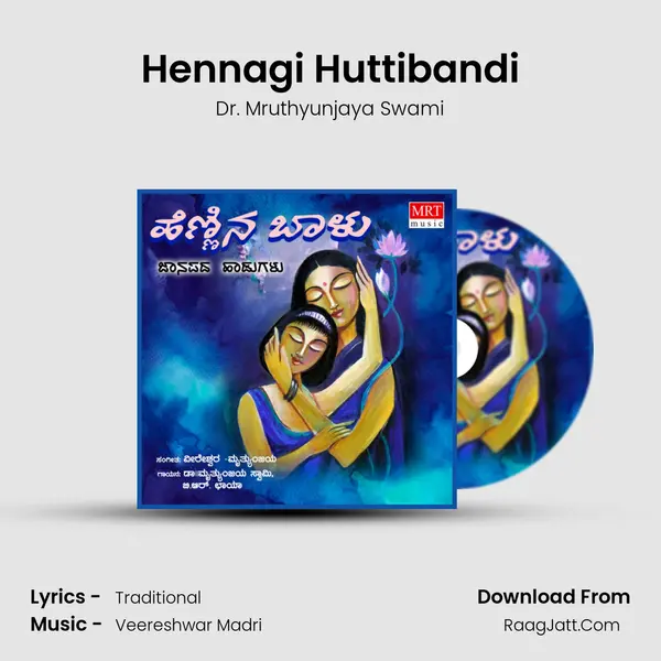 Hennagi Huttibandi MP3 Song by Dr. Mruthyunjaya Swami Cover