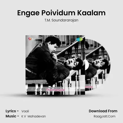 Engae Poividum Kaalam MP3 Song by T.M. Soundararajan Cover