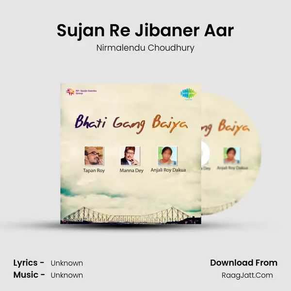 Sujan Re Jibaner Aar MP3 Song by Nirmalendu Choudhury Cover