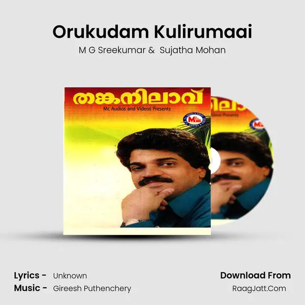 Orukudam Kulirumaai MP3 Song by M G Sreekumar Cover