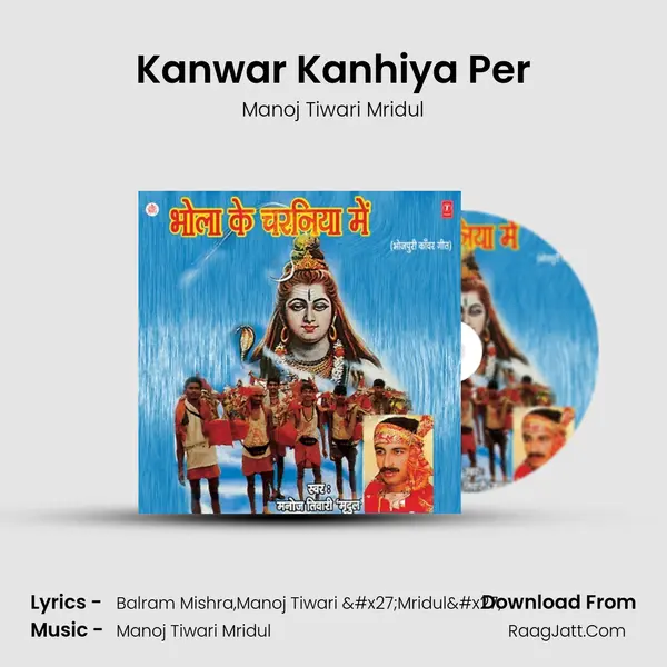 Kanwar Kanhiya Per MP3 Song by Manoj Tiwari Mridul Cover