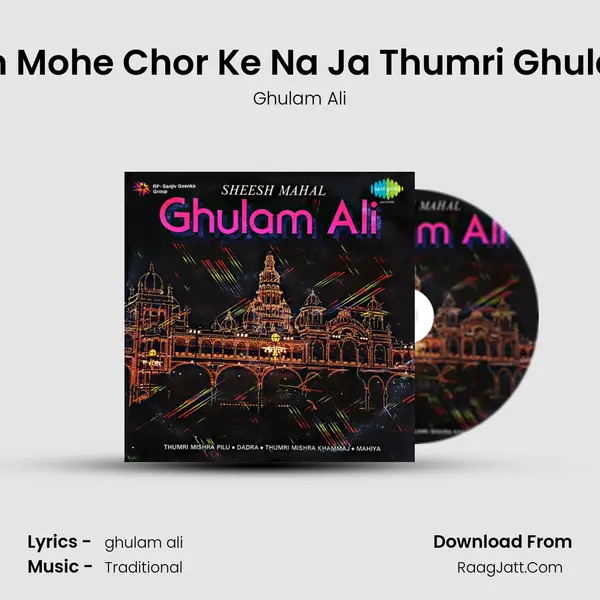 Balam Mohe Chor Ke Na Ja Thumri Ghulam Ali MP3 Song by Ghulam Ali Cover