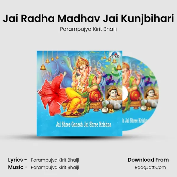 Jai Radha Madhav Jai Kunjbihari MP3 Song by Parampujya Kirit Bhaiji Cover