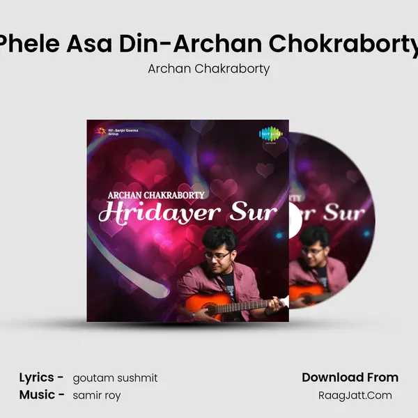 Phele Asa Din-Archan Chokraborty MP3 Song by Archan Chakraborty Cover
