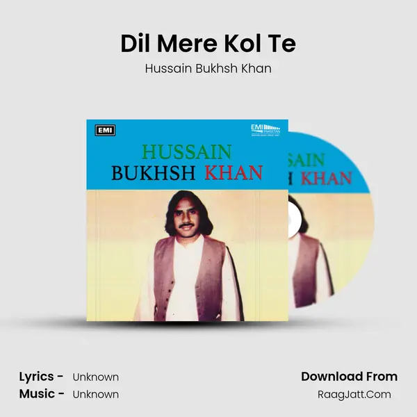 Dil Mere Kol Te MP3 Song by Hussain Bukhsh Khan Cover