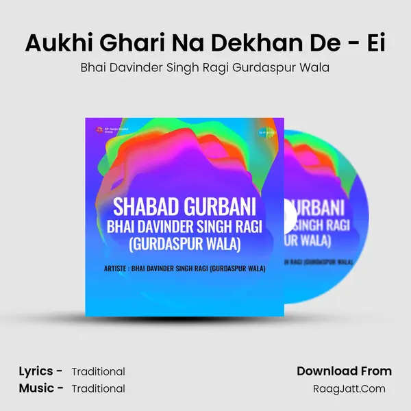 Aukhi Ghari Na Dekhan De - Ei MP3 Song by Bhai Davinder Singh Ragi Gurdaspur Wala Cover