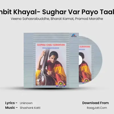 B- Raga- Jog Kauns Vilambit Khayal- Sughar Var Payo Taal- Ektaal Tarana-Taal-Tee MP3 Song by Veena Sahasrabuddhe Cover