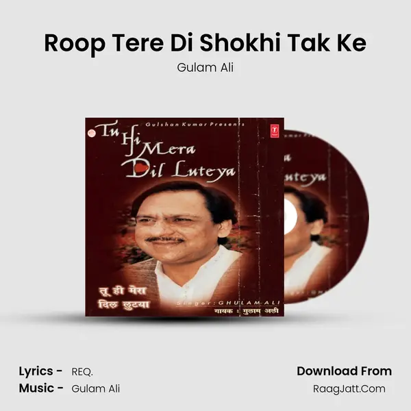 Roop Tere Di Shokhi Tak Ke MP3 Song by Gulam Ali Cover