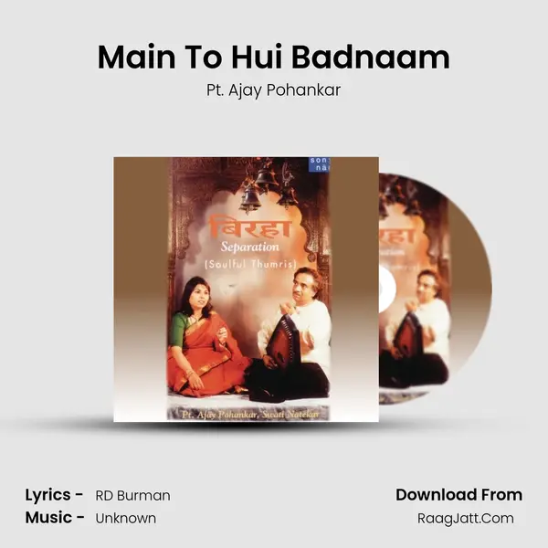 Main To Hui Badnaam MP3 Song by Pt. Ajay Pohankar Cover