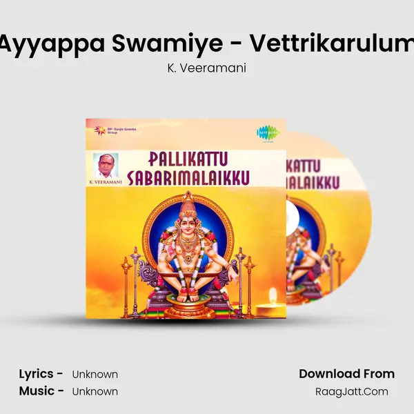 Ayyappa Swamiye - Vettrikarulum MP3 Song by K. Veeramani Cover