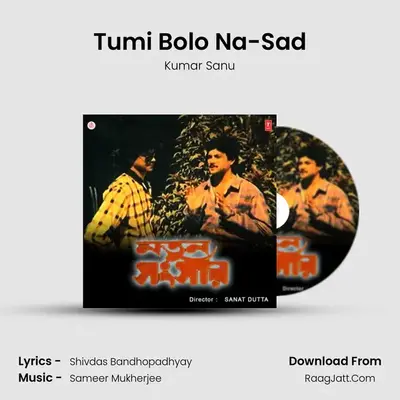 Tumi Bolo Na-Sad MP3 Song by Kumar Sanu Cover