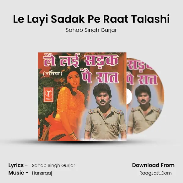 Le Layi Sadak Pe Raat Talashi MP3 Song by Sahab Singh Gurjar Cover
