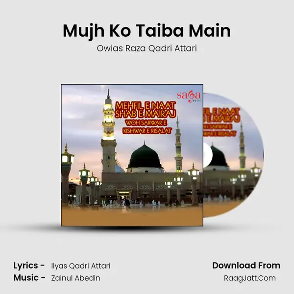 Mujh Ko Taiba Main MP3 Song by Owias Raza Qadri Attari Cover