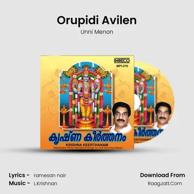 Orupidi Avilen MP3 Song by Unni Menon Cover