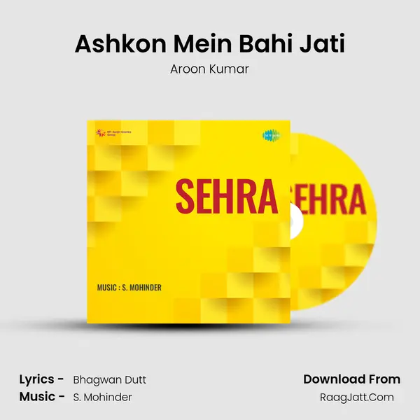 Ashkon Mein Bahi Jati MP3 Song by Aroon Kumar Cover