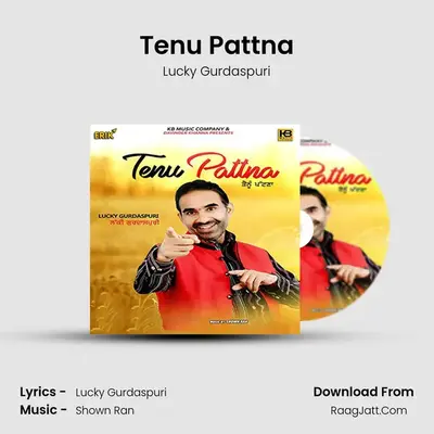 Tenu Pattna - Lucky Gurdaspuri