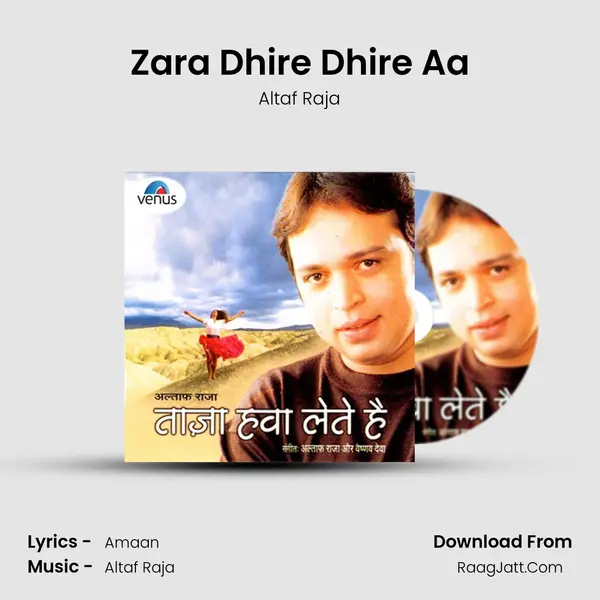 Zara Dhire Dhire Aa MP3 Song by Altaf Raja Cover