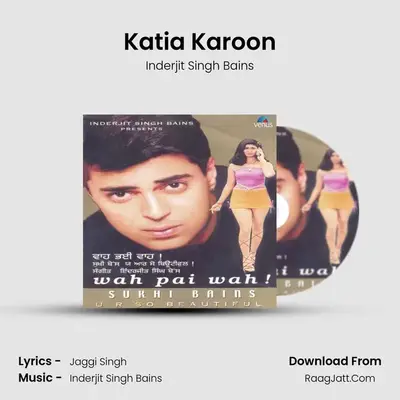 Katia Karoon MP3 Song by Inderjit Singh Bains Cover