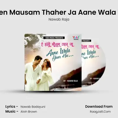 Ae Haseen Mausam Thaher Ja Aane Wala Yaar Hai - Nawab Raja