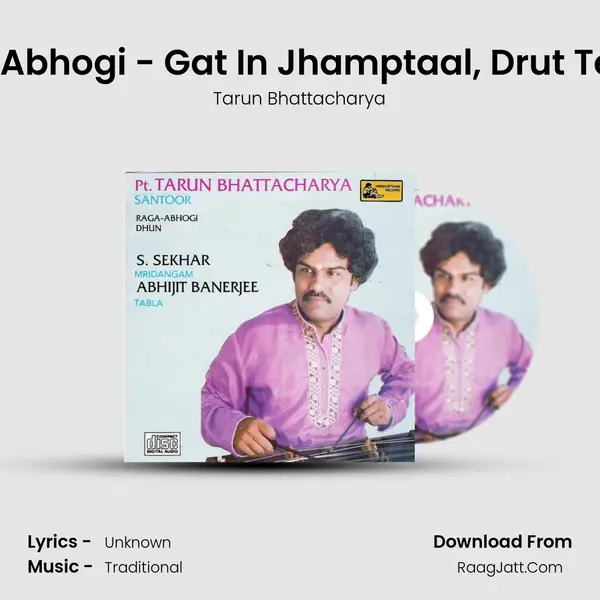 Raag - Abhogi - Gat In Jhamptaal, Drut Teentaal MP3 Song by Tarun Bhattacharya Cover