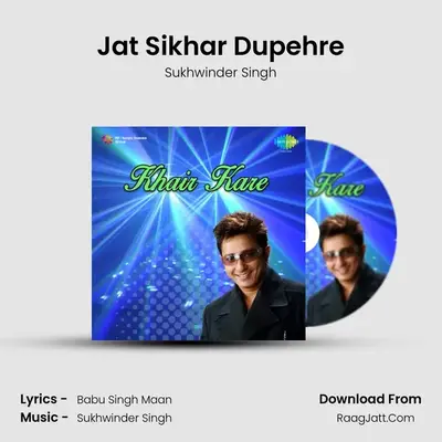 Jat Sikhar Dupehre MP3 Song by Sukhwinder Singh Cover