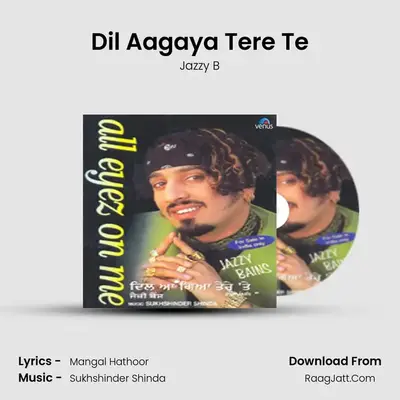 Dil Aagaya Tere Te MP3 Song by Jazzy B Cover