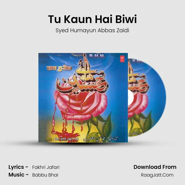 Tu Kaun Hai Biwi MP3 Song by Syed Humayun Abbas Zaidi Cover