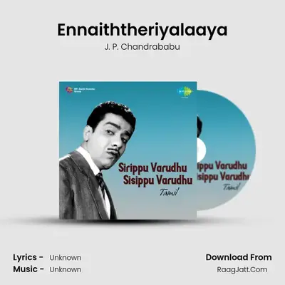 Ennaiththeriyalaaya MP3 Song by J. P. Chandrababu Cover