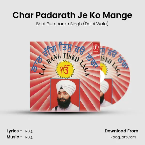 Char Padarath Je Ko Mange MP3 Song by Bhai Gurcharan Singh (Delhi Wale) Cover