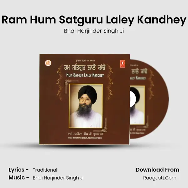 Ram Hum Satguru Laley Kandhey MP3 Song by Bhai Harjinder Singh Ji Cover