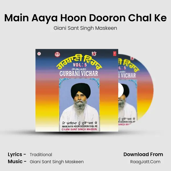 Main Aaya Hoon Dooron Chal Ke MP3 Song by Giani Sant Singh Maskeen Cover