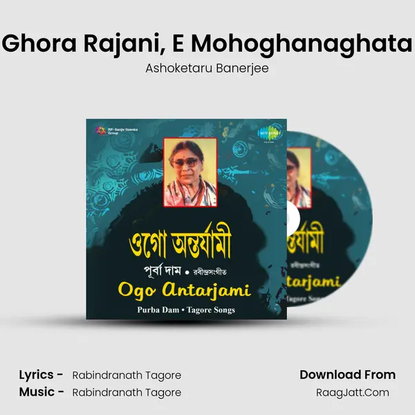 Ghora Rajani, E Mohoghanaghata MP3 Song by Ashoketaru Banerjee Cover