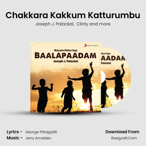 Chakkara Kakkum Katturumbu MP3 Song by Joseph J. Palackal Cover