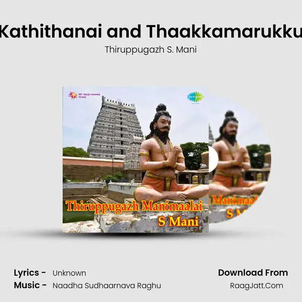 Kathithanai and Thaakkamarukku MP3 Song by Thiruppugazh S. Mani Cover