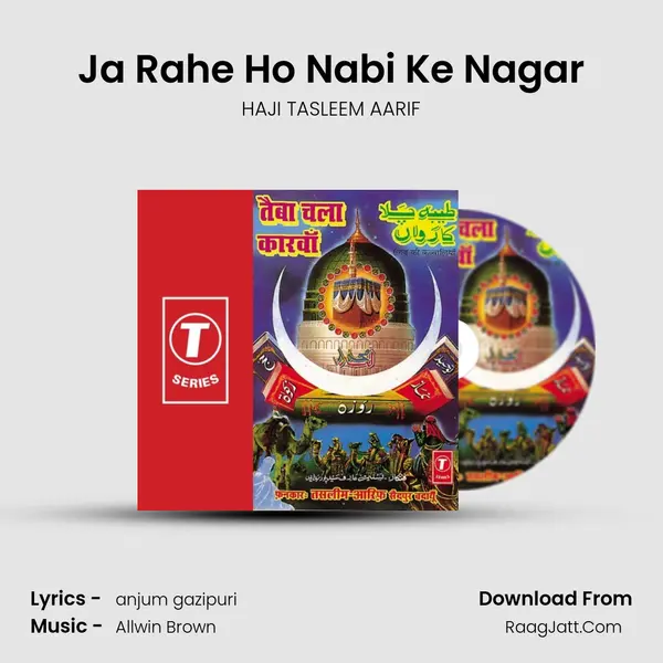 Ja Rahe Ho Nabi Ke Nagar MP3 Song by HAJI TASLEEM AARIF Cover