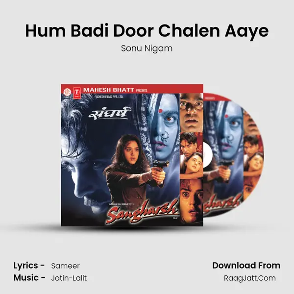 Hum Badi Door Chalen Aaye MP3 Song by Sonu Nigam Cover