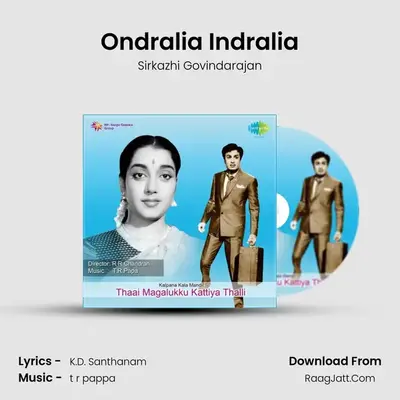 Ondralia Indralia MP3 Song by Sirkazhi Govindarajan Cover