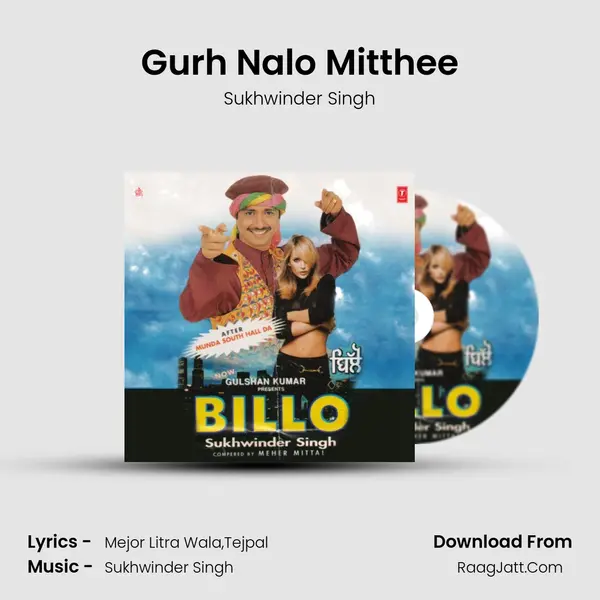 Gurh Nalo Mitthee MP3 Song by Sukhwinder Singh Cover