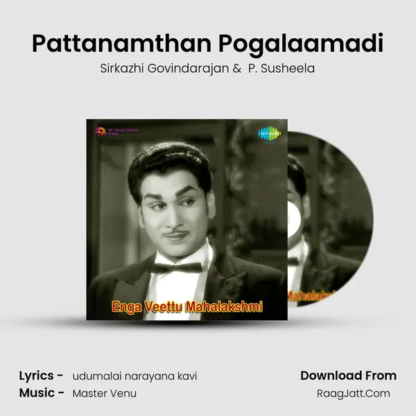 Pattanamthan Pogalaamadi MP3 Song by Sirkazhi Govindarajan Cover