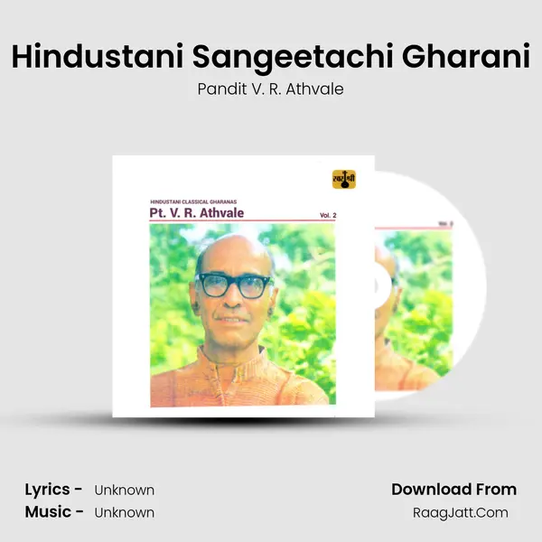 Hindustani Classical Gharanas, Vol.2 - Pandit V. R. Athvale