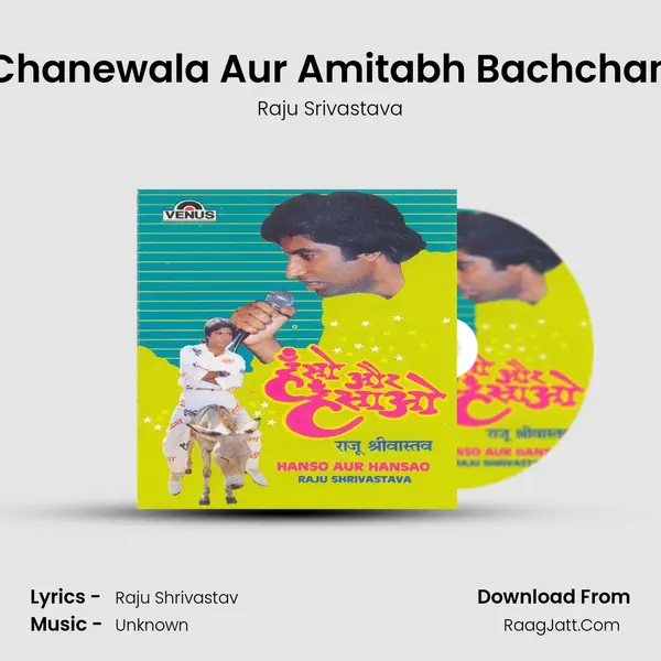 Chanewala Aur Amitabh Bachchan MP3 Song by Raju Srivastava Cover