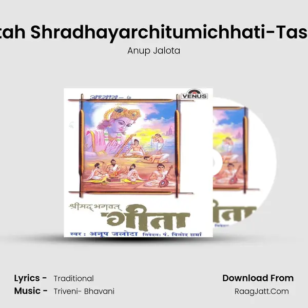 Yo Yo Yam Yam Tanum Bhaktah Shradhayarchitumichhati-Tasya Tsyachalam Shradham Ta MP3 Song by Anup Jalota Cover