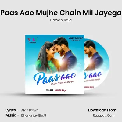 Paas Aao Mujhe Chain Mil Jayega MP3 Song by Nawab Raja Cover